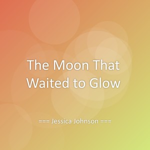 The Moon That Waited to Glow