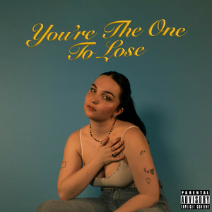 You're The One To Lose (Explicit)