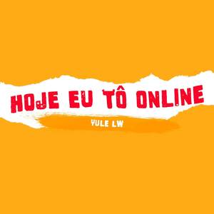 Hoje Eu tô Online (Explicit)