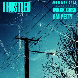 I Hustled (feat. Mack CA$H & GM Petty) [Explicit]