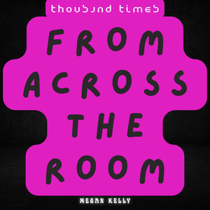 From Across The Room