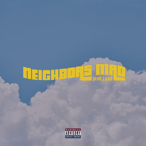 Neighbors Mad (Explicit)