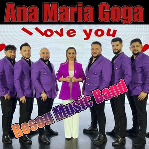 Ana Maria Goga - I love you