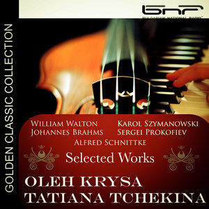 Szymanowski - Prokofiev - Walton - Brahms - Schnittke: Selected Works