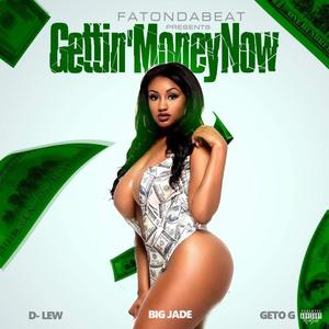 Gettin' Money Now (feat. D-Lew, Big Jade & Geto G)