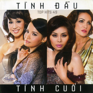 Top Hits 49 - Tinh Dau Tinh Cuoi