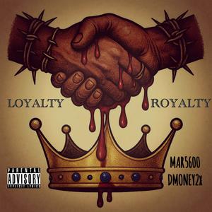 Loyalty/Royalty (feat. Dmoney2x) (Explicit)