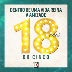 Dkcinco - 18 Anos