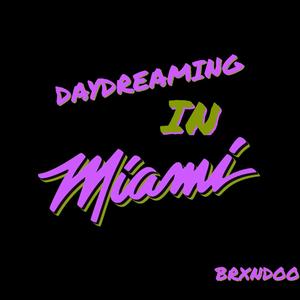 Daydreaming in Miami (1 Year Anniversary Edition)