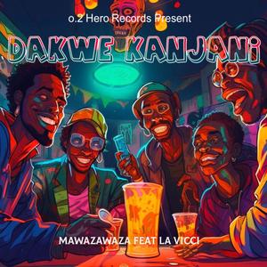 Dakwe Kanjani (feat. iamlavicci) [Explicit]