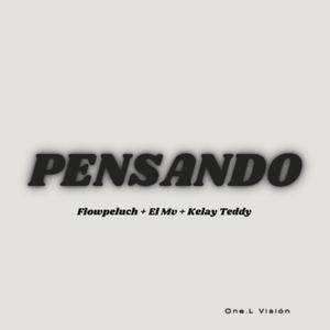 Pensando (feat. El Mv, Kelay Teddy & Flow Peluche) [Explicit]