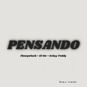 Pensando (feat. El Mv, Kelay Teddy & Flow Peluche) (Explicit)