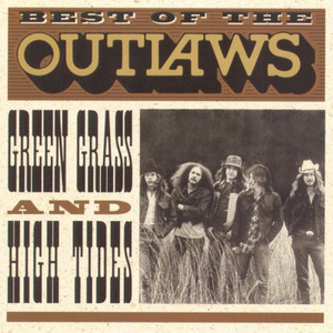 Best of The Outlaws: Green Grass and High Tides