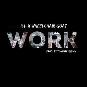 Work (feat. WheelchairGoat) (Explicit)