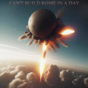 Can't Build Rome in a Day