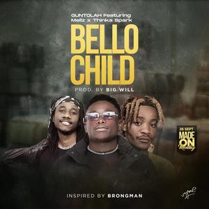 Bello Child (feat. Mellz & Thinka Spark) [Explicit]