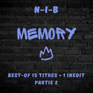 N-i-B - Memory (Best-of) Partie 2 + 1 Inédit [Explicit]