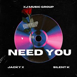 Need You (feat. Silent K)