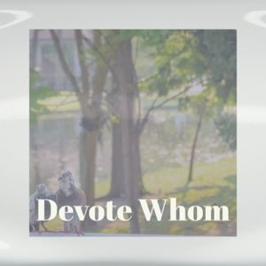 Devote Whom