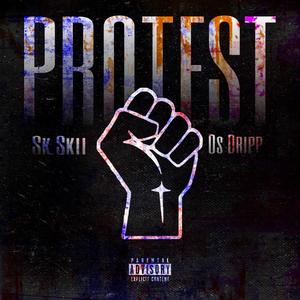 Protest(feat. Os Dripp) (Explicit)