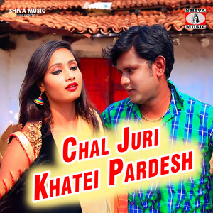 Chal Juri Khatei Pardesh