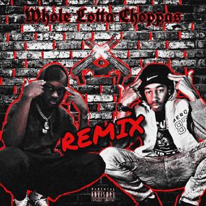 Whole Lotta Choppas (Remix) [Explicit]