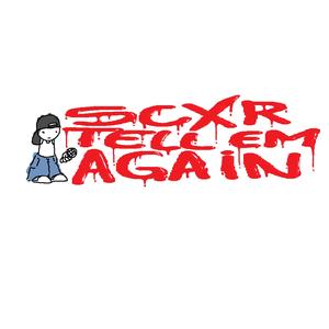 SCXR TELL EM AGAIN! (Explicit)