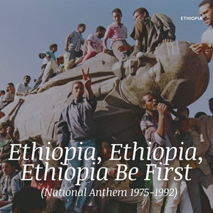 Ethiopia, Ethiopia, Ethiopia Be First (National Anthem 1975-1992)