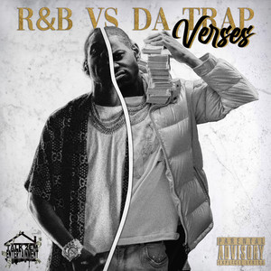 R&B VERSES DA TRAP (Explicit)