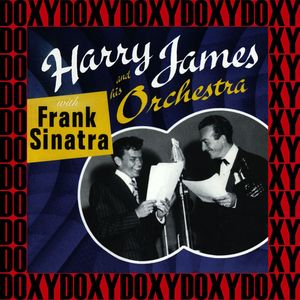 Harry James and His Orchestra with Frank Sinatra (Remastered Version) (Doxy Collection)