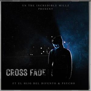 Cross Fade (feat. Psycho & El Hijo Del difunto) (Explicit)