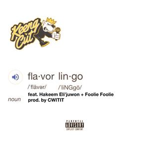 Flavor Lingo (feat. Hakeem Elijuwon & Foolie Foolie) (Explicit)