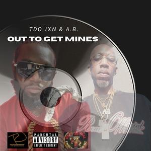 Out To Get Mines (feat. A.B.) (Explicit)