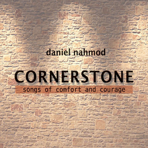 Cornerstone: Songs of Comfort and Courage