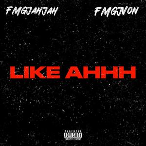 LIKE AHHH (feat. J Von) [Explicit]