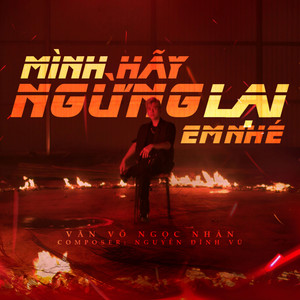 Mình Hãy Ngừng Lại Em Nhé