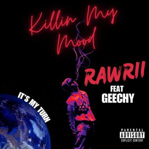 Killing My Mood (feat. Geechy) [Explicit]