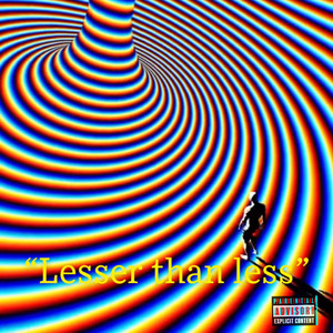 Lesser Than Less (Explicit)