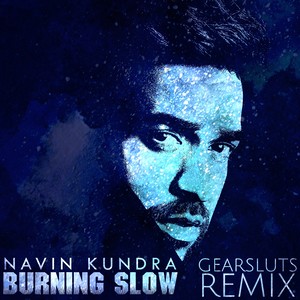 Burning Slow (Gearsluts Remix)