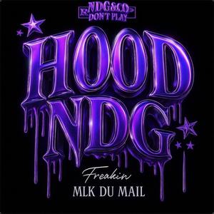 HOOD~NDG (feat. Mlk Du Mail & Freakin’$) (Explicit)