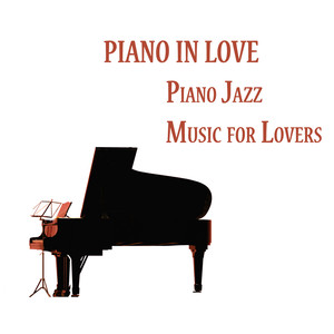 Piano in Love, Piano Jazz Music for Lovers