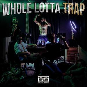 WHOLE LOTTA TRAP (Explicit)