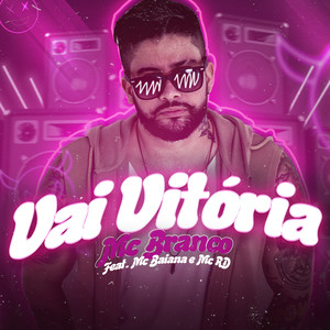 Vai Vitória (feat. Mc Baiana & Mc RD) [Brega Funk] [Explicit]