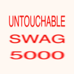 UNTOUCHABLE SWAG 5000
