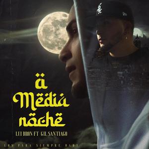 A MEDIA NOCHE (feat. Gil Santiago) [Explicit]