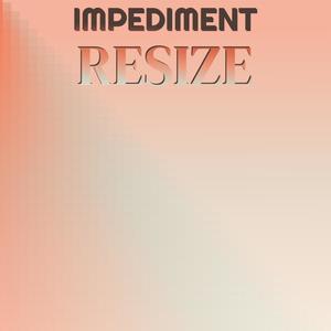 Impediment Resize