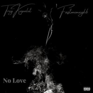 No Love (feat. TreyKapalot) (Explicit)