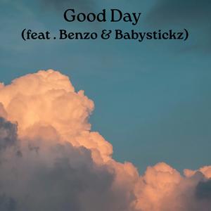 Good Day (feat. Benzo & Babystickz) (Explicit)