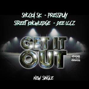 Get It Out (feat. Shocka sk, PressPlay & Street Knowledge) [Explicit]