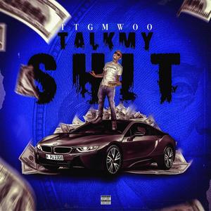 Talk my **** (Explicit)